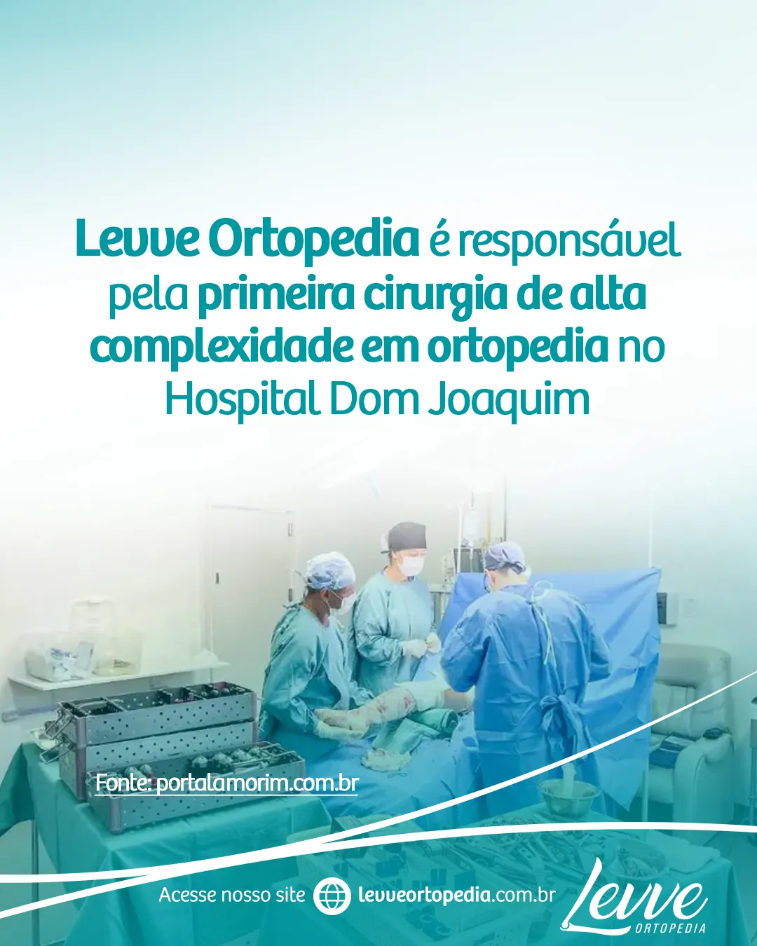 Levve Ortopedia é responsável pela primeira cirurgia de alta complexidade em ortopedia no Hospital Dom Joaquim